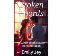 Broken Chords: A Lunch Break Escape Romance Book (Lunch Break Escapes)