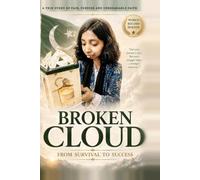BROKEN CLOUD: From Survival to Success: A True Story of Pain, Purpose, Unbreakable Faith, and a World Record Journey