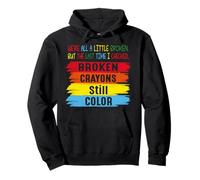 Broken Crayons Still Color Men Women Mental Health Awareness Sudadera con Capucha