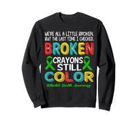 Broken Crayons Still Color Mental Health Awareness Men Women Sudadera