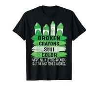 Broken Crayons Still Color Women Men Mental Health Awareness Camiseta