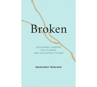 Broken: Designing Careers In A Flawed and Outdated System
