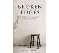 Broken Edges: Discernment Learned the Hard Way