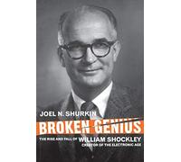 Genio Roto – El ascenso y la caída de William Shockley (Macmillan Science)