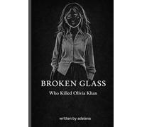 Broken Glass: Who Killed Olivia Khan: 1