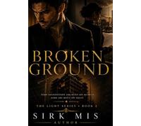 BROKEN GROUND: A Dangerous Billionaire Romance THE LIGHT SERIES BOOK 2