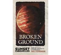 Broken Ground: Season Three, Episode Two of The Sunset Chronicles: 12