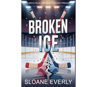 Broken Ice: A Maple Falls Lumberjacks Hockey Prequel (Maple Falls Lumberjacks Hockey: A Sweet Hockey Instalove RomCom)