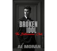Broken Idol: A Steamy Alpha Billionaire Boss Workplace Contemporary Romance: 6 (The Billionaires' Club Series)