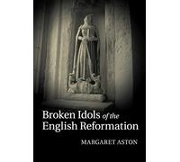 Broken Idols of the English Reformation