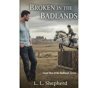 Broken in the Badlands: Good Men of the Badlands Series