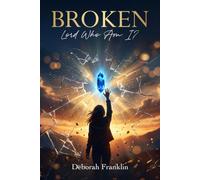 Broken: Lord Who Am I?