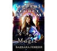 Broken Magic: 8 (Keepers of the Secret Realm)