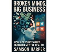 Broken Minds, Big Business: How Corporate Greed Hijacked Mental
