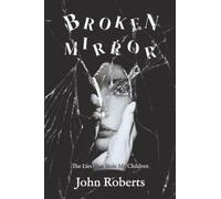 Broken Mirror: The Lies That Stole My Children
