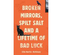 Broken Mirrors, Spilt Salt and a Lifetime of Bad Luck