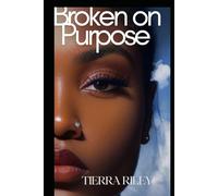 Broken On Purpose: 9 step guide to Navigating adversity with God