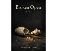 Broken Open: A Biblical Novella of Bethany, the Cross, and the Resurrection: The Story of Martha, Mary, Lazarus, and the Cross