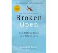 Broken Open: How Difficult Times Can Help Us Grow