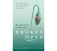 Broken Open: How difficult times can help us grow