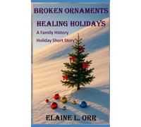 Broken Ornaments Healing Holidays: A Short Story in the Family History Mystery Series