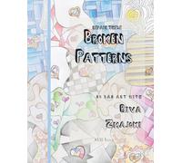 Broken Patterns: Workbook for Coloring and Drawing (Do Bad Art With Riva Zmajoki)