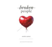 Broken People: Poetry and Prose for the Exhausted Romantic