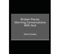 Broken Pieces: Morning Conversations With God