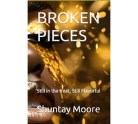 BROKEN PIECES: Still in the Heat, Still Flavorful (BROKEN PIECES: THE TRAUMA)
