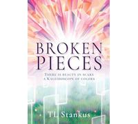Broken Pieces: There is beauty in scars a Kaleidoscope of colors