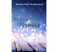 Broken Promise: A Small Town Second Chance Romance (Windsor Peak: The Monahans)