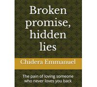 Broken promise, hidden lies: The pain of loving someone who never loves you back