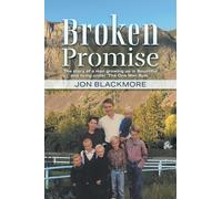 Broken Promise: The story of a man growing up in Bountiful and living under ’The One Man Rule.’