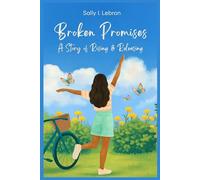 Broken Promises: A Story of Rising After Finally Releasing