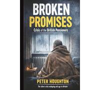 Broken Promises: Crisis of the British Pensioners