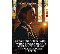 Broken ;Redeeming Grace: A Love Forged in Faith When broken hearts meet God's healing hands, miracles happen.