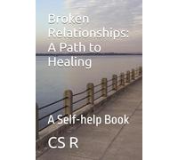 Broken Relationships: A Path to Healing: A Self-help Book