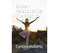 Broken Relationships: The Road to Healing (NEVER TOO LATE)