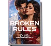 Broken Rules: Dr. Titor - Erotischer Liebesroman: Doctor Romance, Boss Romance, CEO Romance
