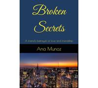 Broken Secrets: A friend's betrayal of love and friendship