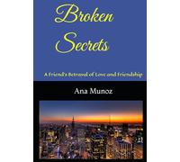 Broken Secrets: A friend's betrayal of love and friendship