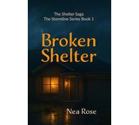 Broken Shelter: He’s danger wrapped in calm. She’s safety built on fear. (The Stormline Series)