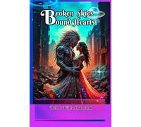 BROKEN SKIES BOUND HEARTS: Second Chance Mate Dystopian YA Romance: A Forbidden Love Beyond The Grid