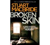 Broken Skin: The third Logan McRae thriller in the No.1 bestselling Scottish detective crime series from Stuart MacBride.: Book 3