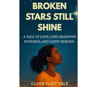 Broken stars still shine: A take of love lost, shadows endured and light reborn