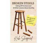 Broken Stools: Falling Off Furniture and 52 Other Lessons in Humility