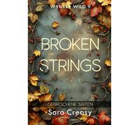 Broken Strings: Gebrochene Saiten (Wynter Wild, deutsche Ausgabe)
