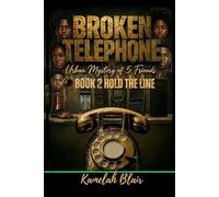 BROKEN TELEPHONE Urban Mystery of Five Friends: BOOK TWO: HOLD THE LINE