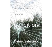 Broken: The Human Condition