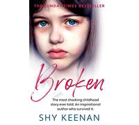 Broken – La historia de la infancia más impactante jamás contada – Un autor que la sobrevivió